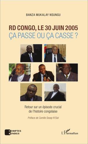 RD Congo, le 30 juin 2005 : ça passe ou ça casse ? Retour sur un épisode crucial de l'histoire congo