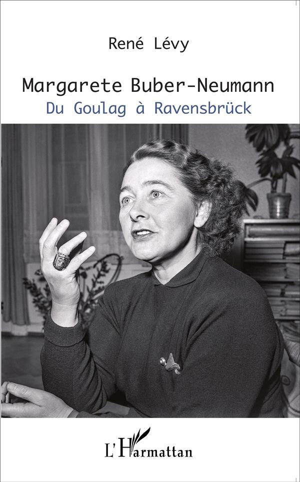 Margarete Buber-Neumann. Du Goulag à Ravensbrück