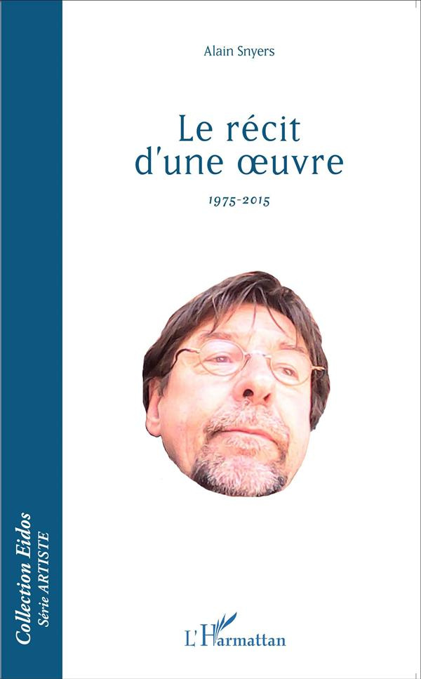 Le récit d'une oeuvre (1975-2015)