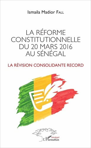 La réforme constitutionnelle du 20 mars 2016 au Sénégal. La révision consolidante record