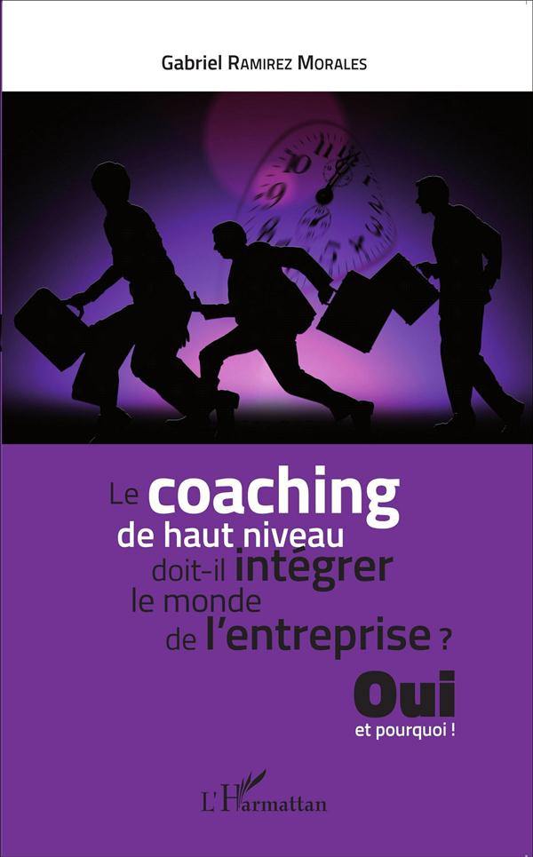 Le coaching de haut niveau doit-il intégrer le monde de l'entreprise ? Oui et pourquoi !