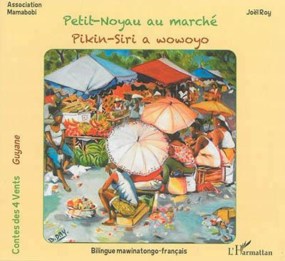 Petit-Noyau au marché. Edition bilingue mawinatongo-français