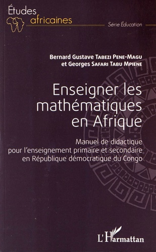 Enseigner les mathématiques en Afrique. Manuel de didactique pour l'enseignement primaire et seconda
