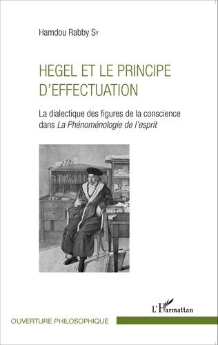 Hegel et le principe d'effectuation. La dialectique des figures de la conscience dans La Phénoménolo