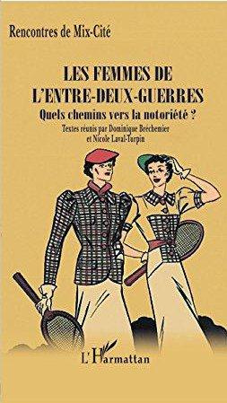 Les femmes de l'entre-deux-guerres. Quels chemins vers la notoriété ? Rencontres de Mix-cité