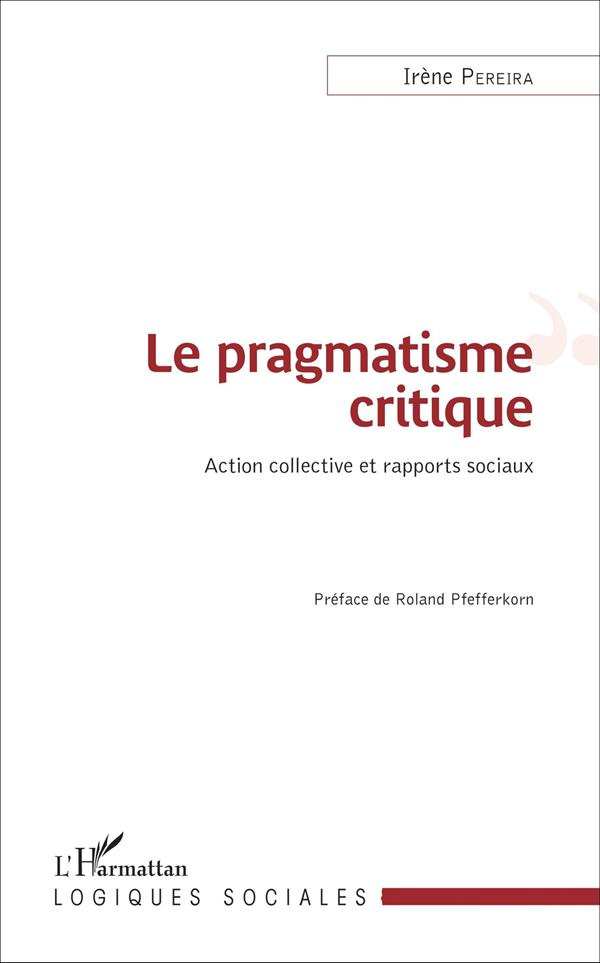 Le pragmatisme critique. Action collective et rapports sociaux