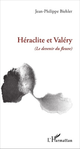 Héraclite et Valéry. (Le devenir du fleuve)