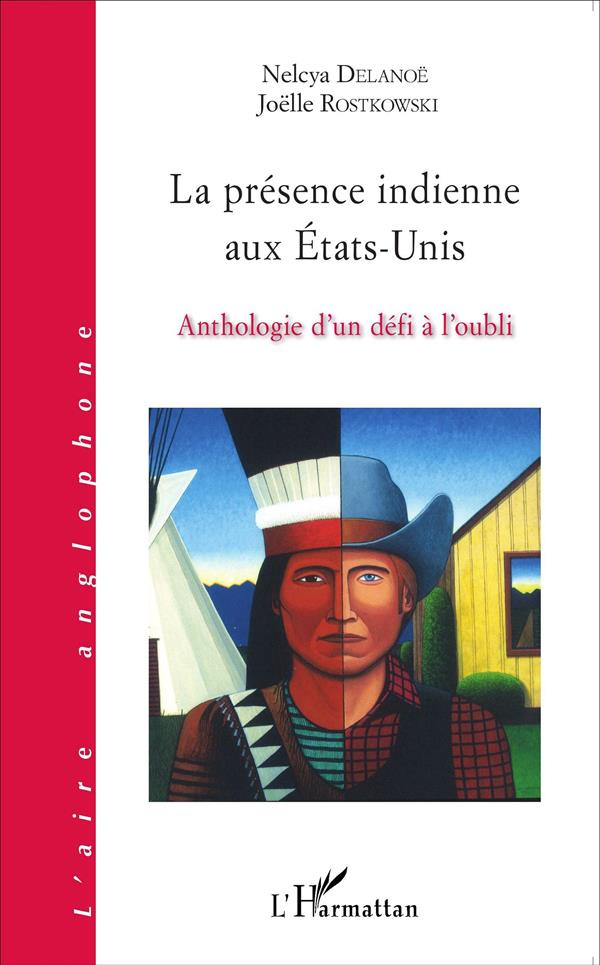 La présence indienne aux Etats-Unis. Anthologie d'un défi à l'oubli