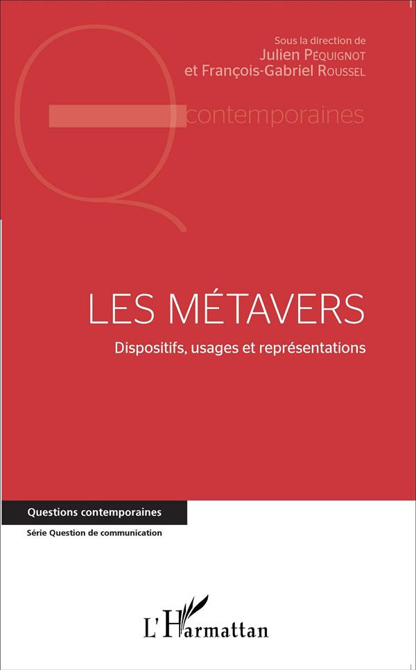 Les métavers. Dispositifs, usages et représentations