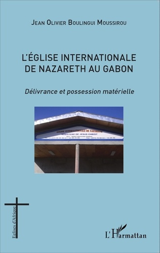 L'Eglise internationale de Nazareth au Gabon. Délivrance et possession matérielle