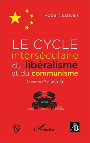 Revue de bibliologie N° 82 : Le cycle interséculaire du libéralisme et du communisme (XVIIIe-XXIe si