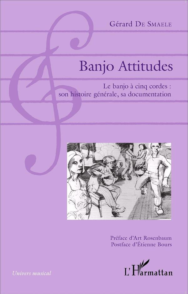 Banjo Attitudes. Le banjo à cinq cordes : son histoire générale, sa documentation