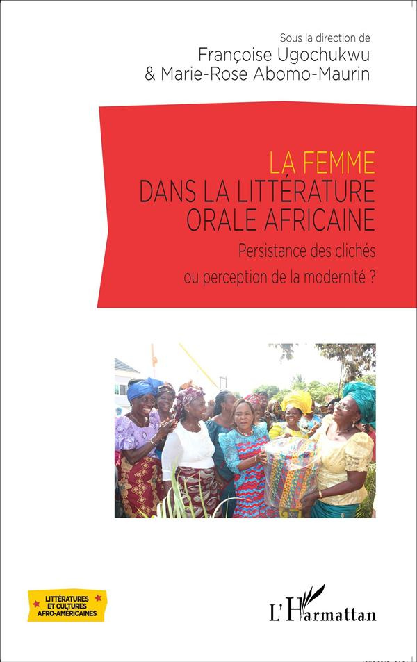 La femme dans la littérature orale africaine. Persistance des clichés ou perception de la modernité