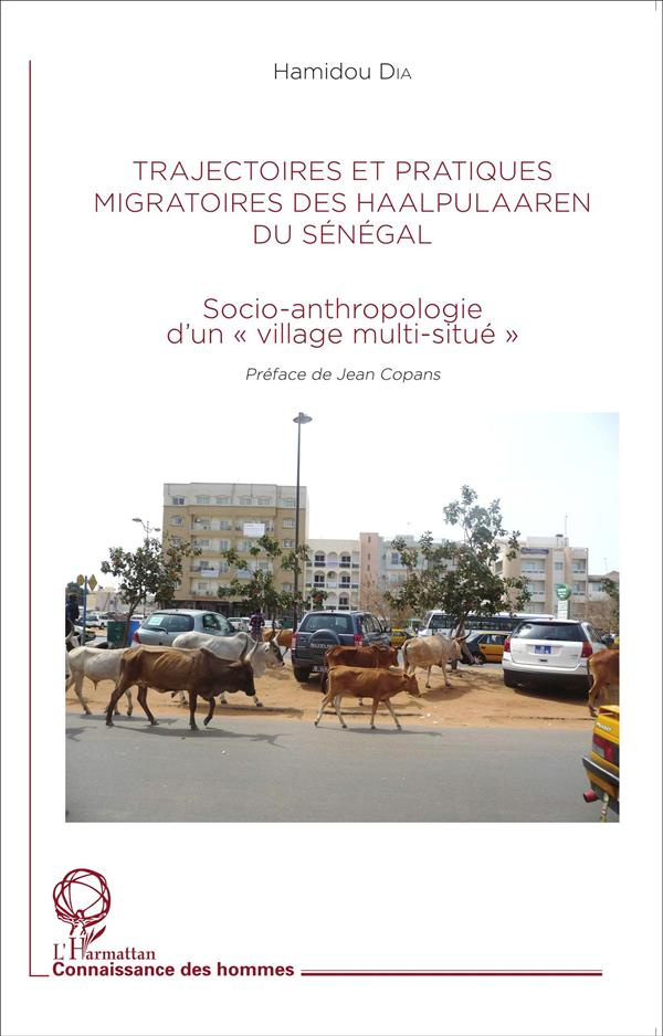 Trajectoire et pratiques migratoires des Haalpulaaren du Sénégal. Socio-anthropologie d'un "village
