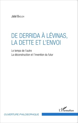 De Derrida à Lévinas, la dette et l'envoi. Le temps de l'autre, la déconstruction et l'invention du