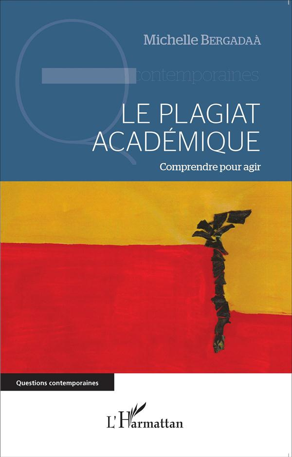 Le plagiat académique. Comprendre pour agir