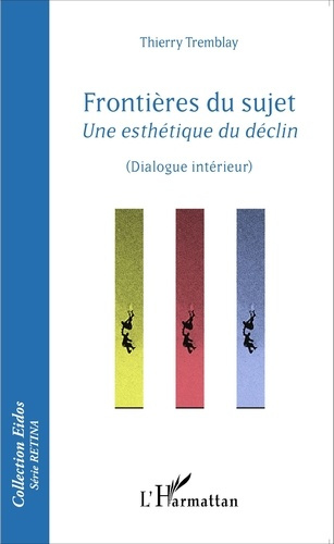 Frontières du sujet. Une esthétique du déclin (Dialogue intérieur)