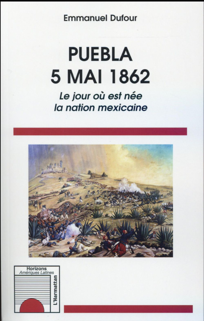 Puebla, 5 mai 1862. Le jour où est née la nation mexiciane