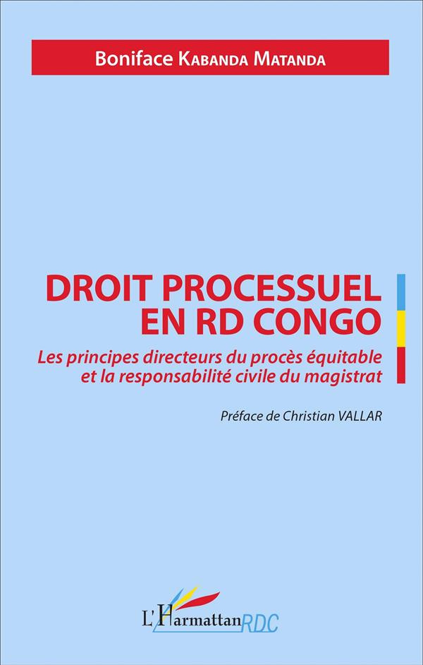 Droit processuel en RD Congo. Les principes directeurs du procès équitable et la responsabilité civi