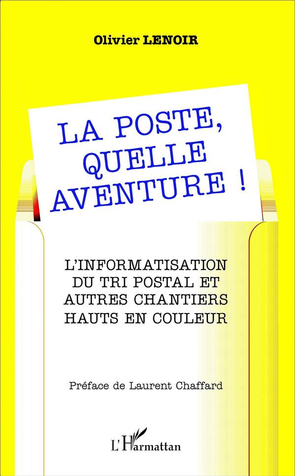 La Poste, quelle aventure ! L'informatisation du tri postal et autres chantiers hauts en couleur