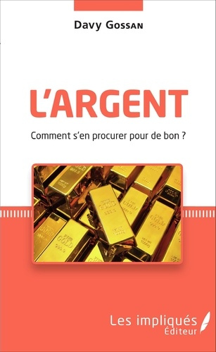 L'argent. Comment s'en procurer pour de bon ?