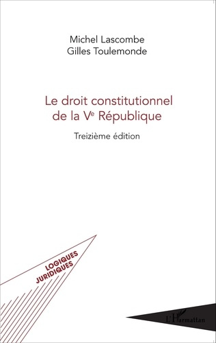 Le droit constitutionnel de la Ve République. 13e édition