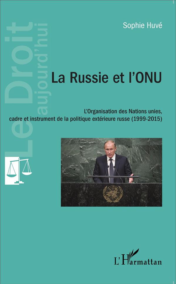 La Russie et l'ONU. L'Organisation des Nations unies, cadre et instrument de la politique extérieure