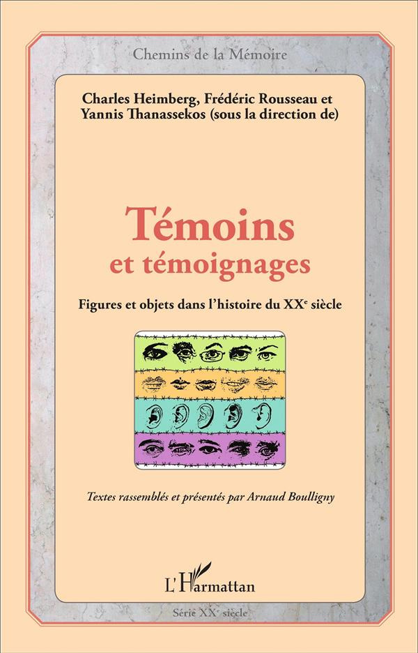 Témoins et témoignages. Figures et objets dans l'histoire du XXe siècle