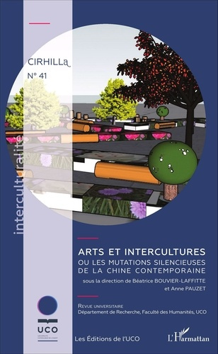 Cahiers du Cirhill N° 41 : Arts et intercultures ou les mutations silencieuses de la Chine contempor