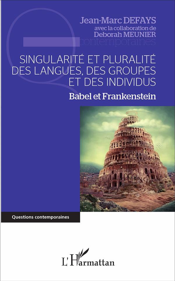 Singularité et pluralité des langues, des groupes et des individus. Babel et Frankenstein