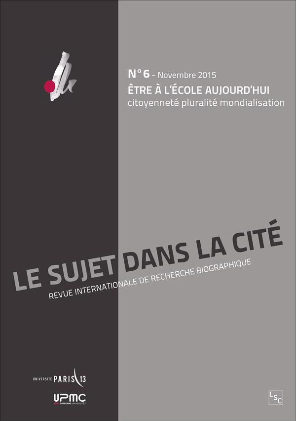 Le sujet dans la cité N° 6, Novembre 2015 : Etre à l'école aujourd'hui. Citoyenneté, pluralité, mond