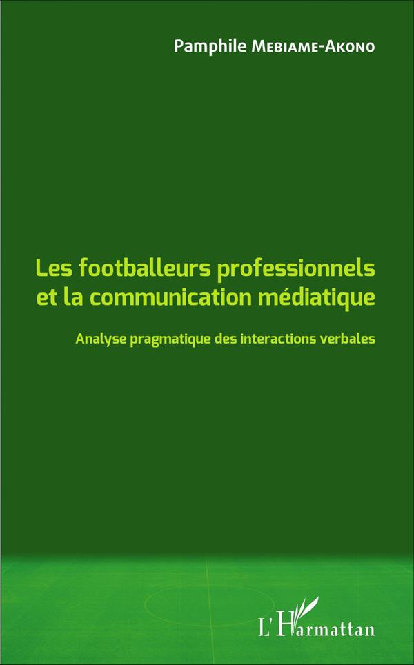 Les footballeurs professionnels et la communication médiatique. Analyse pragmatique des interactions
