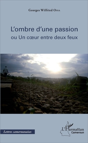 L'ombre d'une passion. Ou Un coeur entre deux feux