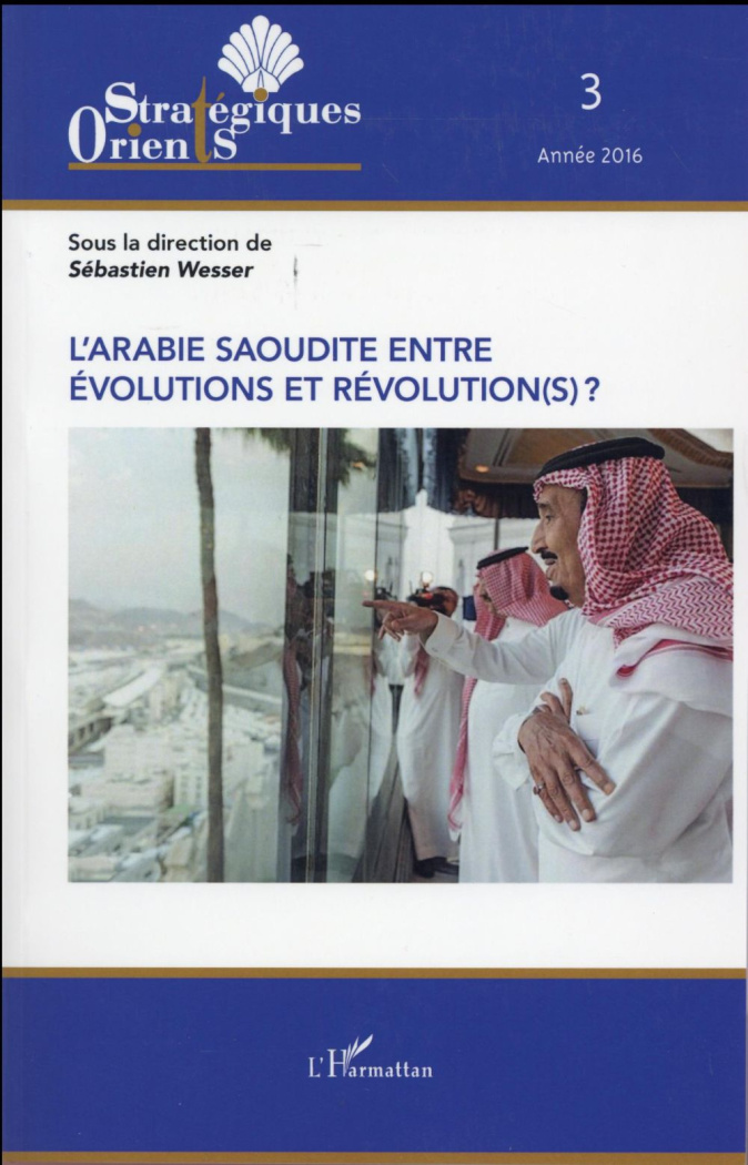 Orients stratégiques N° 3/2016 : L'Arabie saoudite entre évolutions et révolution(s) ?