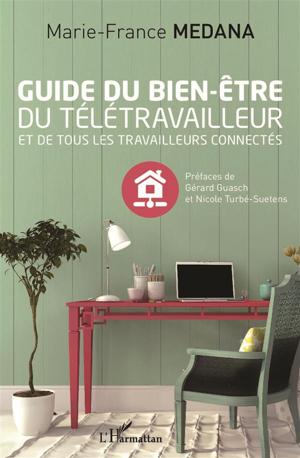 Guide du bien-être du télétravailleur et de tous les travailleurs connectés