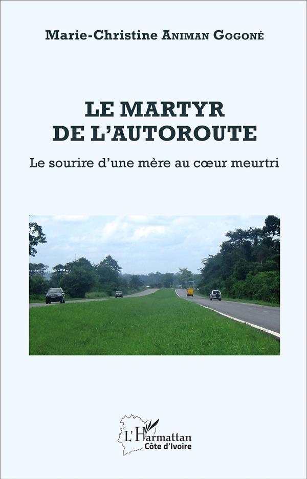 Le martyr de l'autoroute. Le sourire d'une mère au coeur meurtri