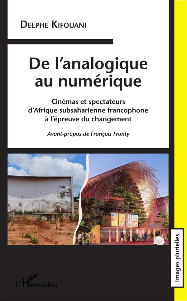 De l'analogique au numérique. Cinémas et spectateurs d'Afrique subsaharienne francophone à l'épreuve