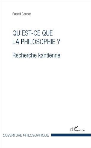 Qu'est-ce que la philosophie ? Recherche kantienne