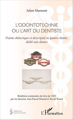 L'Odontotechnie ou l'art du dentiste. Poème didactique et descriptif en quatre chants, dédié aux dam