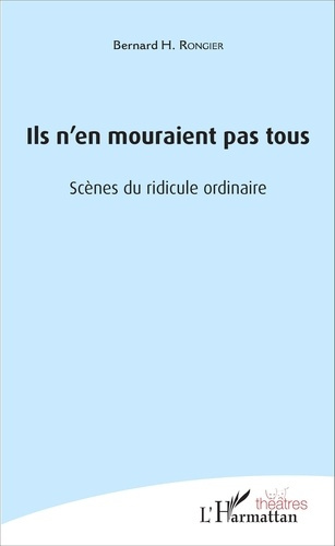 Ils n'en mouraient pas tous. Scènes du ridicule ordinaire