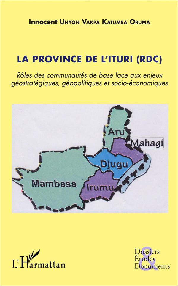 La province de l'Ituri (RDC). Rôles des communautés de base face aux enjeux géostratégiques, géopoli