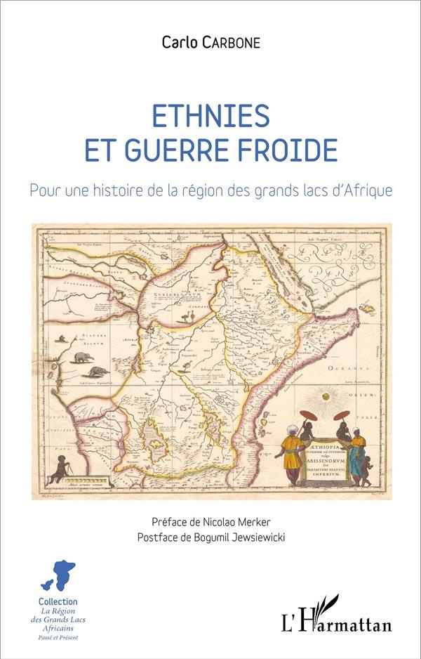 Ethnies et guerre froide. Pour une histoire de la région des grands lacs d'Afrique