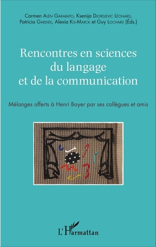 Rencontres en sciences du langage et de la communication. Mélanges offerts à Henri Boyer par ses col