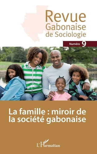 Revue Gabonaise de Sociologie N° 9 : La famille : miroir de la société gabonaise
