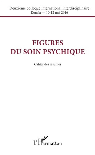 Figures du soin psychique. Cahier des résumés
