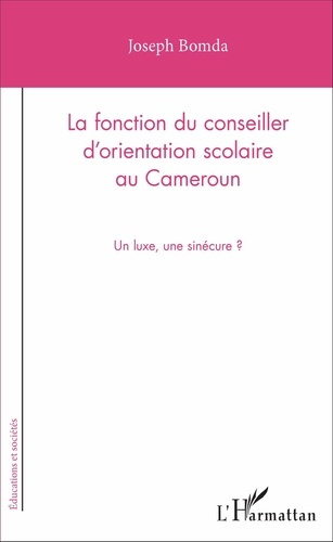 La fonction du conseiller d'orientation scolaire au Cameroun. Un luxe, une sinécure ?