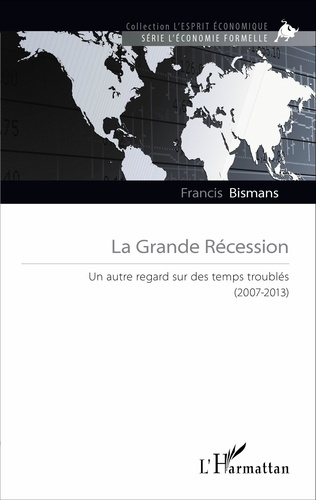 La Grande Récession. Un autre regard sur des temps troublés (2007-2013)