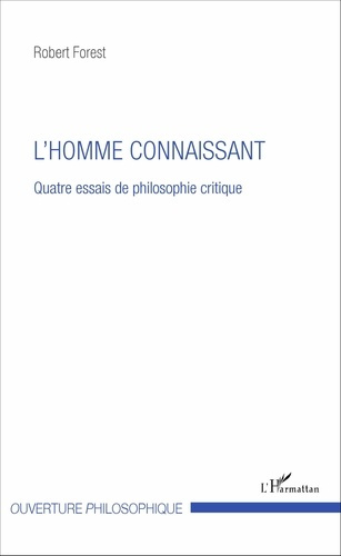 L'homme connaissant. Quatre essais de philosophie critique