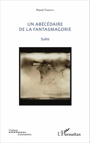 Un abécédaire de la fantasmagorie. Suite