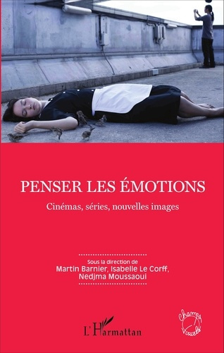 Penser les émotions. Cinémas, séries, nouvelles images